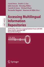 Accessing Multilingual Information Repositories 6th Workshop Of The Crosslanguage Evalution Forum Clef 2005 Vienna Austria 2123 September 2005 Revised Selected Papers 1st Edition Carol Peters Auth