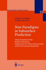 New Paradigms In Subsurface Prediction Characterization Of The Shallow Subsurface Implications For Urban Infrastructure And Environmental Assessment 1st Edition Mike Rosenbaum Auth