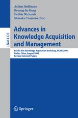 Advances In Knowledge Acquisition And Management Pacific Rim Knowledge Acquisition Workshop Pkaw 2006 Guilin China August 78 2006 Revised Selected Papers 1st Edition Pedro Jos Vivancosvicente
