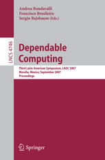 Dependable Computing Third Latinamerican Symposium Ladc 2007 Morella Mexico September 2628 2007 Proceedings 1st Edition Philip Koopman Auth
