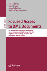 Focused Access To Xml Documents 6th International Workshop Of The Initiative For The Evaluation Of Xml Retrieval Inex 2007 Dagstuhl Castle Germany December 1719 2007 Selected Papers 1st Edition Norbert Fuhr