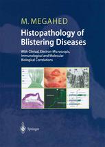 Histopathology Of Blistering Diseases With Clinical Electron Microscopic Immunological And Molecular Biological Correlations Textbook And Atlas 1st Edition Prof Dr Mosaad Megahed Auth