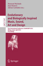Evolutionary And Biologically Inspired Music Sound Art And Design First International Conference Evomusart 2012 Mlaga Spain April 1113 2012 Proceedings 1st Edition Rui Filipe Antunes
