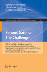 Serious Games The Challenge Iteccip And T 2011 Joint Conference Of The Interdisciplinary Research Group On Technology Education And Communication And The Scientific Network On Critical And Flexible Thinking Ghent Belgium October 1921 2011 Revi 1st Edition Judith Ter Vrugte