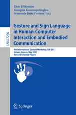 Gesture And Sign Language In Humancomputer Interaction And Embodied Communication 9th International Gesture Workshop Gw 2011 Athens Greece May 2527 2011 Revised Selected Papers 1st Edition Dimitra Anastasiou Auth