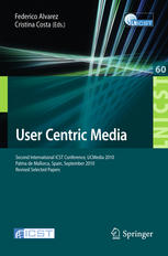 User Centric Media Second International Icst Conference Ucmedia 2010 Palma De Mallorca Spain September 13 2010 Revised Selected Papers 1st Edition Constandinos X Mavromoustakis Auth
