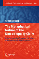 The Metaphysical Nature Of The Nonadequacy Claim An Epistemological Analysis Of The Debate On Probability In Artificial Intelligence 1st Edition Carlotta Piscopo Auth