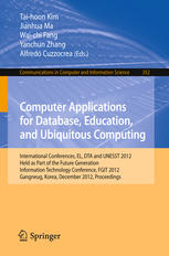 Computer Applications For Database Education And Ubiquitous Computing International Conferences El Dta And Unesst 2012 Held As Part Of The Future Generation Information Technology Conference Fgit 2012 Gangneug Korea December 1619 2012 Proceed 1st Edition Wenwei Qiu