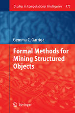 Formal Methods For Mining Structured Objects 1st Edition Gemma C Garriga Auth
