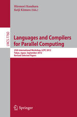 Languages And Compilers For Parallel Computing 25th International Workshop Lcpc 2012 Tokyo Japan September 1113 2012 Revised Selected Papers 1st Edition Rosario Cammarota