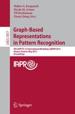 Graphbased Representations In Pattern Recognition 9th Iaprtc15 International Workshop Gbrpr 2013 Vienna Austria May 1517 2013 Proceedings 1st Edition Mario Vento Auth