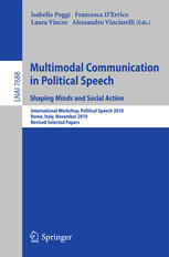 Multimodal Communication In Political Speech Shaping Minds And Social Action International Workshop Political Speech 2010 Rome Italy November 1012 2010 Revised Selected Papers 1st Edition Isabella Poggi