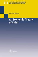 An Economic Theory Of Cities Spatial Models With Capital Knowledge And Structures 1st Edition Prof Weibin Zhang Auth
