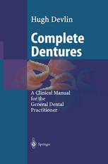 Complete Dentures A Clinical Manual For The General Dental Practitioner 1st Edition Dr Hugh Devlin Bds
