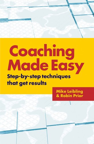 Coaching Made Easy Stepbystep Techniques That Get Results Robin Prior