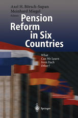 Pension Reform In Six Countries What Can We Learn From Each Other 1st Edition Axel Brschsupan Auth