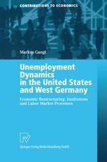 Unemployment Dynamics In The United States And West Germany Economic Restructuring Institutions And Labor Market Processes 1st Edition Dr Markus Gangl Auth
