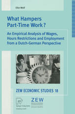 What Hampers Parttime Work An Empirical Analysis Of Wages Hours Restrictions And Employment From A Dutchgerman Perspective 1st Edition Dr Elke Wolf Auth
