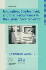 Innovation Employment And Firm Performance In The German Service Sector 1st Edition Ulrich Kaiser Auth