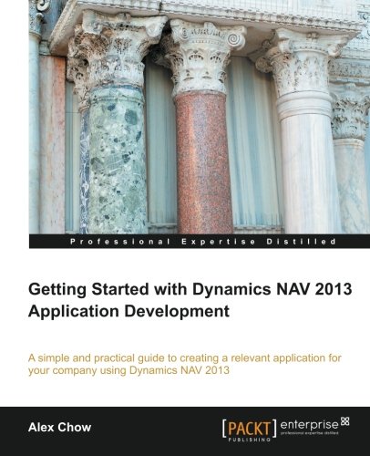 Getting Started With Dynamics Nav 2013 Application Development Alex Chow