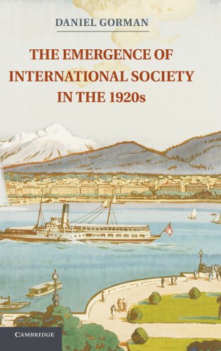The Emergence Of International Society In The 1920s 1st Edition Daniel Gorman