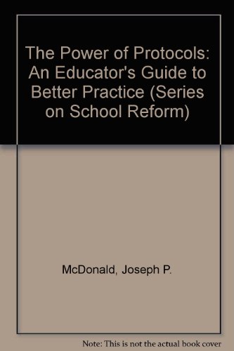 The Power Of Protocols An Educators Guide To Better Practice Joseph P Mcdonald