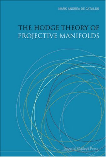 The Hodge Theory Of Projective Manifolds M Andrea De Cataldo