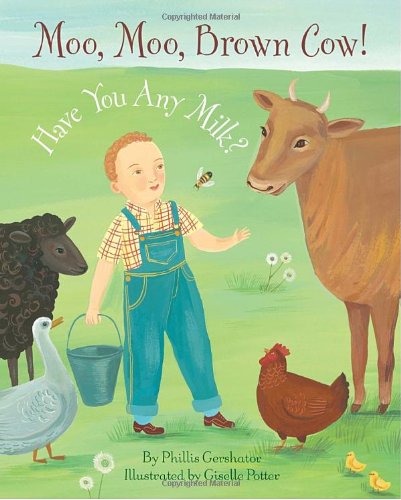 Moo Moo Brown Cow Have You Any Milk Phillis Gershator Giselle Potter