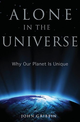 Alone In The Universe Why Our Planet Is Unique 1st Edition John Gribbin