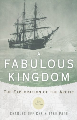 A Fabulous Kingdom The Exploration Of The Arctic 2nd Edition Charles Officer