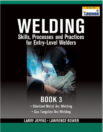 Welding Skills Processes And Practices For Entrylevel Welders Book 3 1st Edition Larry Jeffus