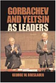 Gorbachev And Yeltsin As Leaders George W Breslauer