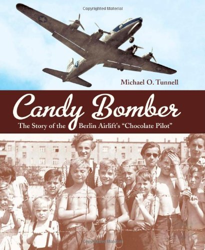 Candy Bomber The Story Of The Berlin Airlifts Chocolate Pilot New Michael O Tunnell