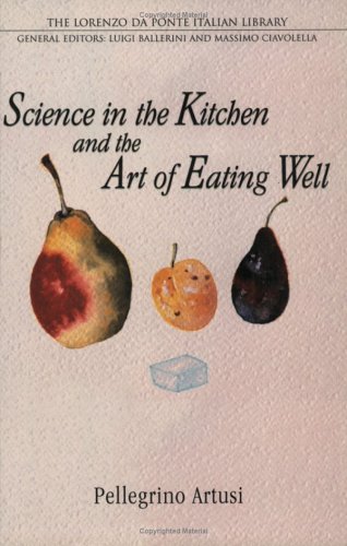 Science In The Kitchen And The Art Of Eating Well 3rd Revised Edition Pellegrino Artusi