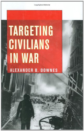 Targeting Civilians In War Alexander B Downes