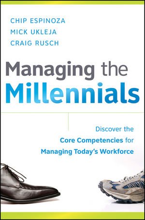 Managing The Millennials Discover The Core Competencies For Managing Todays Workforce 1st Edition Chip Espinoza
