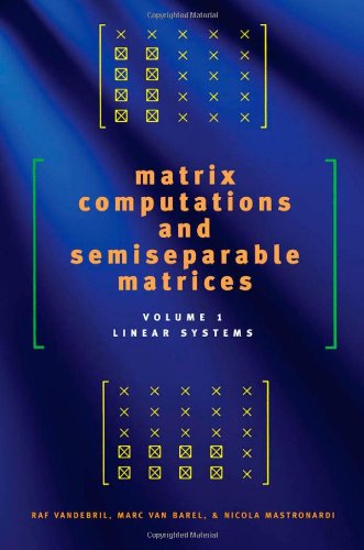 Matrix Computations And Semiseparable Matrices Linear Systems 1st Edition Raf Vandebril