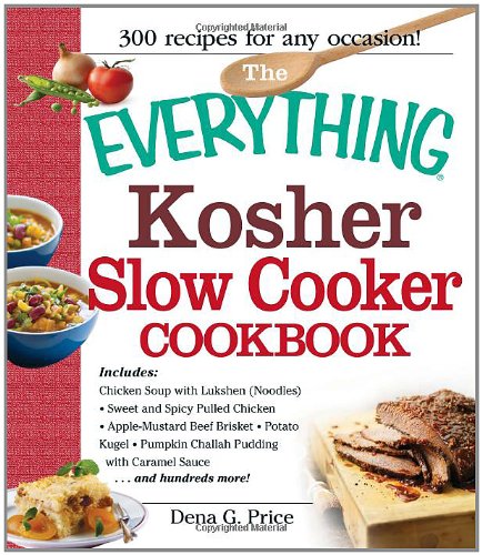 The Everything Kosher Slow Cooker Cookbook Dena G Price