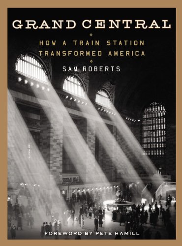 Grand Central How A Train Station Transformed America 1st Edition Sam Roberts