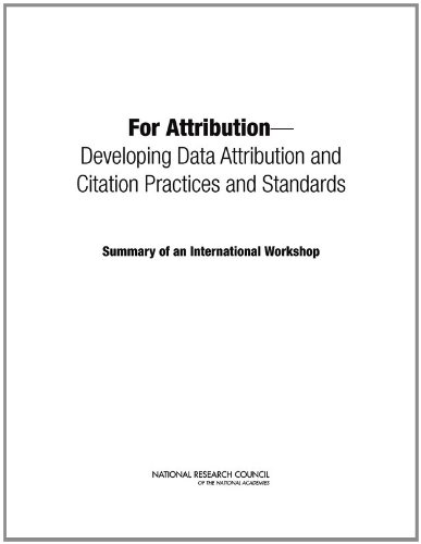 For Attribution Developing Data Attribution And Citation Practices And Standards Summary Of An International Workshop Board On Research Data And Information
