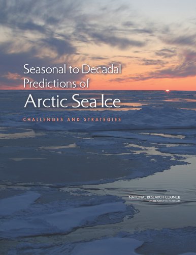 Seasonaltodecadal Predictions Of Arctic Sea Ice Challenges And Strategies Committee On The Future Of Arctic Sea Ice Research In Support Of Seasonaltodecadal Predictions