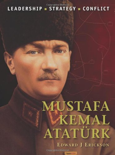 Mustafa Kemal Ataturk Edward J Erickson