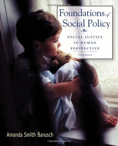 Foundations Of Social Policy Social Justice In Human Perspective 3rd Edition Amanda S Barusch