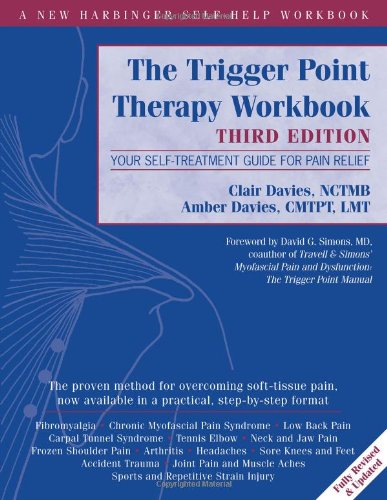 The Trigger Point Therapy Workbook Your Selftreatment Guide For Pain Relief Third Edition Clair Davies Nctmb
