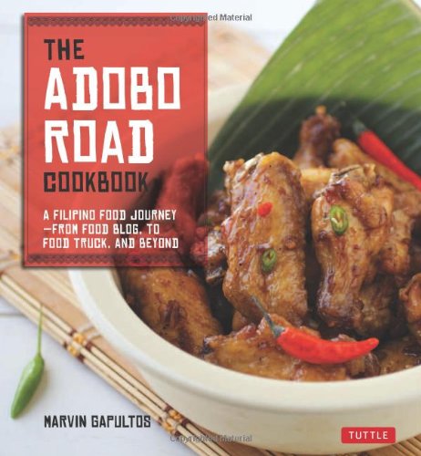 The Adobo Road Cookbook A Filipino Food Journeyfrom Food Blog To Food Truck And Beyond Paperback With Flaps Marvin Gapultos