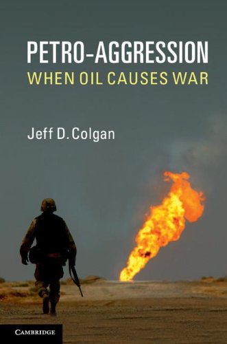 Petroaggression When Oil Causes War Jeff D Colgan