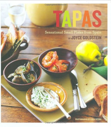 Tapas Sensational Small Plates From Spain Joyce Goldstein