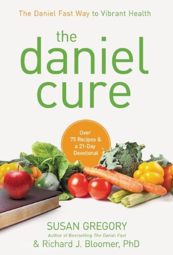 The Daniel Cure The Daniel Fast Way To Vibrant Health Susan Gregory