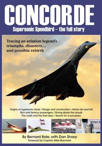 Concorde Supersonic Speedbird The Full Story Bernard Bale