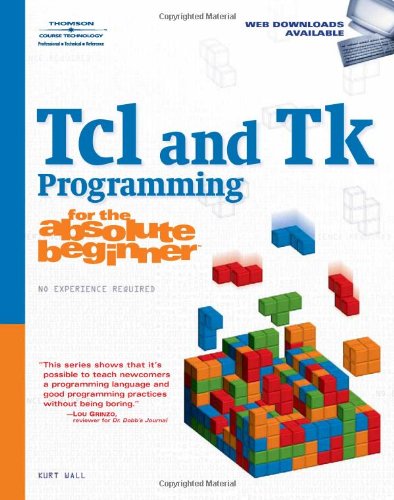 Tcl And Tk Programming For The Absolute Beginner 1st Edition Kurt Wall